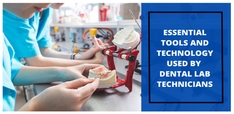 ESSENTIAL TOOLS AND TECHNOLOGY USED BY DENTAL LAB TECHNICIANS (1)