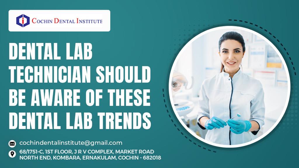 Dental Lab Technician Should Be Aware Of These Dental Lab Trends
